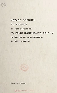 Voyage officiel en France de son excellence M. Félix Houphouet-Boigny président de la République de Côte-d'Ivoire (7-10 juin 1961)