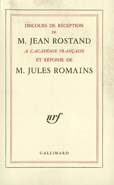 Discours de réception M. Jean Rostand à l'Académie Française et la réponse Jules Romains