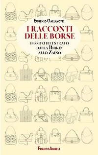I racconti delle borse: Lessico illustrato dalla Birkin allo Zaino