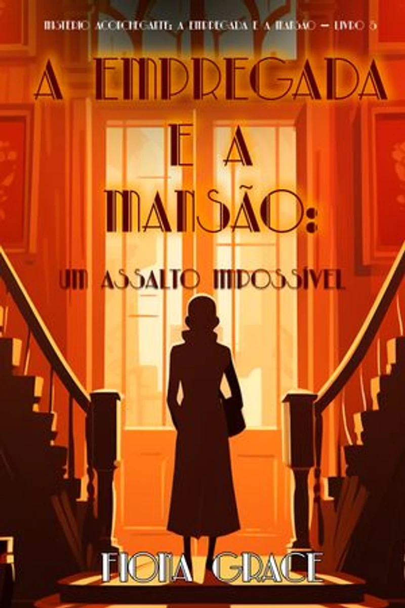 A Empregada e a Mansão: Um Assalto Impossível (Mistério Aconchegante: A Empregada e a Mansão — Livro 5)