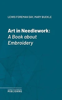 Art in Needlework: A Book about Embroidery