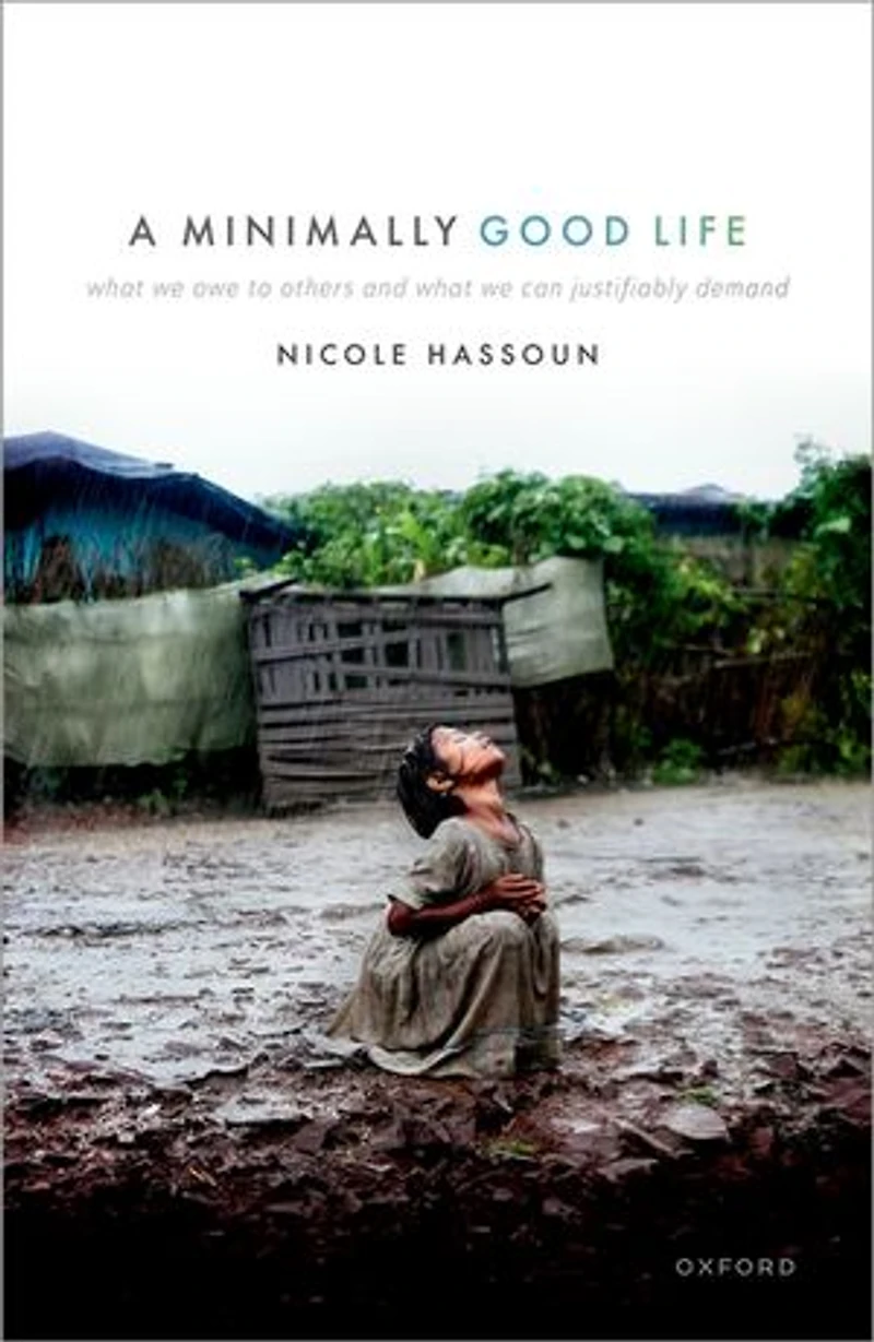 A Minimally Good Life: What We Owe to Others and Can Justifiably Demand