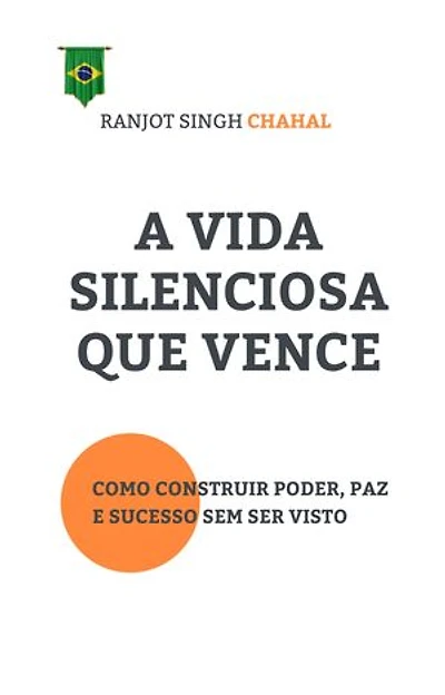 A Vida Silenciosa Que Vence: Como Construir Poder, Paz e Sucesso Sem Ser Visto