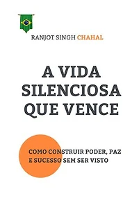 A Vida Silenciosa Que Vence: Como Construir Poder, Paz e Sucesso Sem Ser Visto