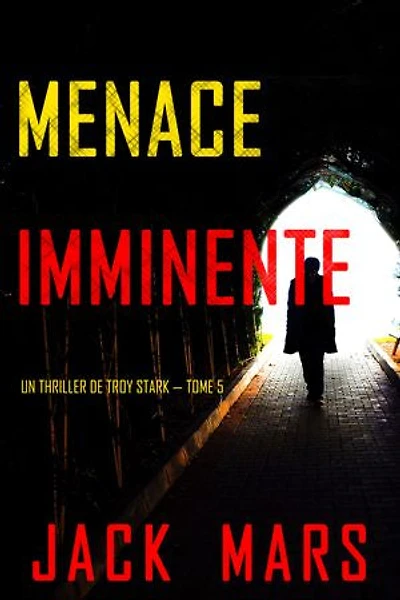 Menace Imminente (Un Thriller de Troy Stark — Tome 5)