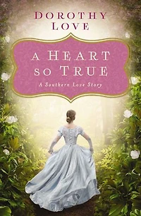 A Heart So True: A Southern Love Story