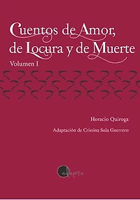 Cuentos de Amor, de Locura y de Muerte (vol. 1) - Lectura Fácil