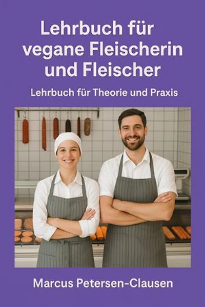 Lehrbuch für vegane Fleischerin und Fleischer: Lehrbuch für Theorie und Praxis