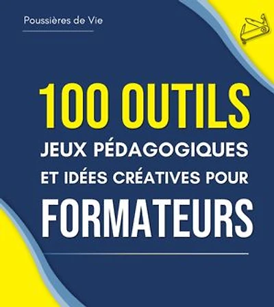 100 Outils, jeux pédagogiques et idées créatives pour Formateurs