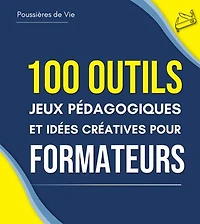 100 Outils, jeux pédagogiques et idées créatives pour Formateurs