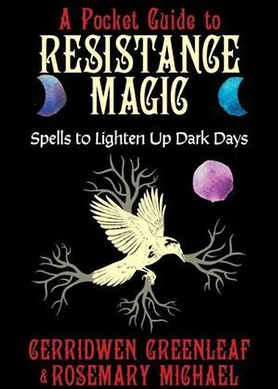 A Pocket Guide to Resistance Magic: Spells to Light Up Dark Times