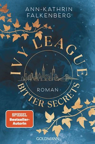 Ivy League. Bitter Secrets: Roman - Die neue New-Adult-Trilogie von SPIEGEL-Bestsellerautorin Ann-Kathrin Falkenberg