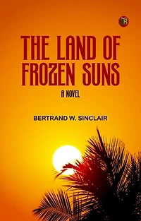 The Land of Frozen Suns: A Novel