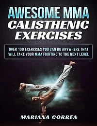 Awesome Mma Calisthenic Exercises