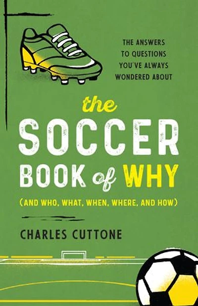The Soccer Book of Why: The Answers to Questions You've Always Wondered About