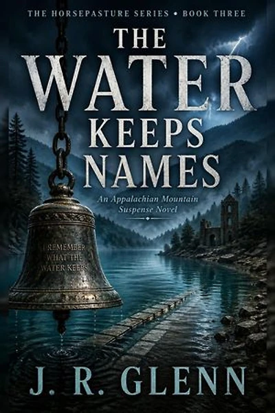The Water Keeps Names: The Horsepasture Series