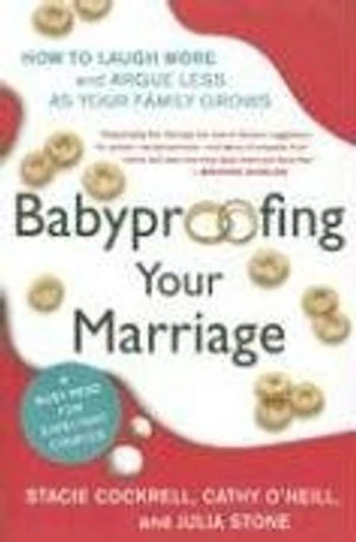 Babyproofing Your Marriage: How to Laugh More and Argue Less As Family Grows