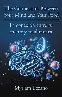 The Connection Between Your Mind and Food - La conexión entre tu mente y alimento