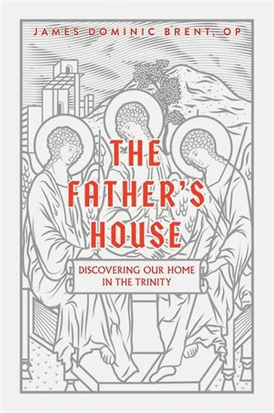 the Father's House: Discovering Our Home Trinity