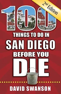 100 Things to Do San Diego Before You Die, 2nd Edition