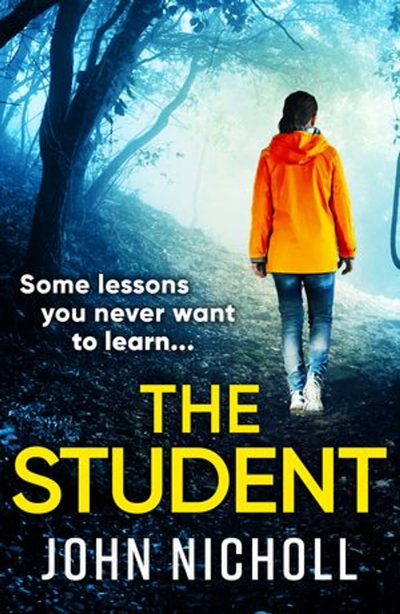 The Student: A shocking, page-turning thriller from John Nicholl