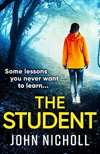 The Student: A shocking, page-turning thriller from John Nicholl