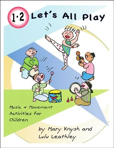 1, 2 Let's All Play: Music and Movement Activities for Children