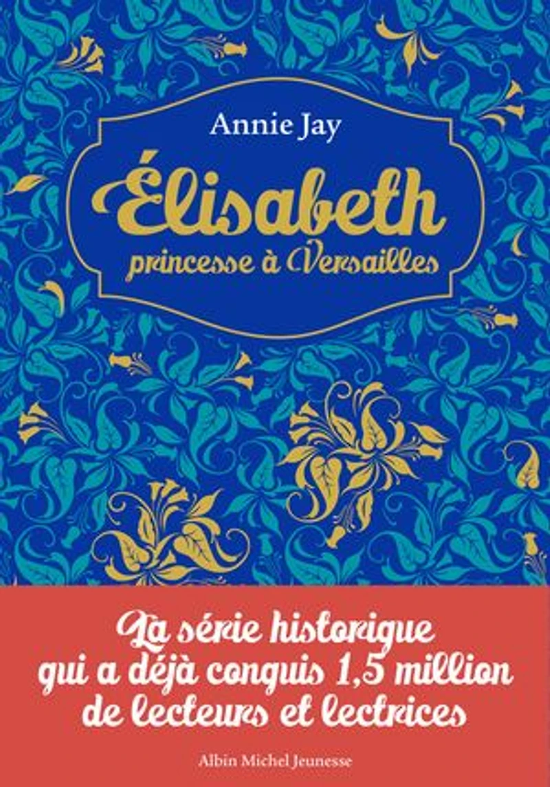 Elisabeth, princesse à Versailles: livres I IV