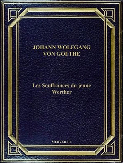 Les Souffrances Du Jeune Werther: Édition Intégrale