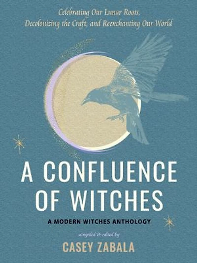 A Confluence of Witches: Celebrating Our Lunar Roots, Decolonizing the Craft