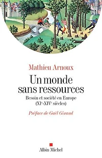 Un monde sans ressources: Besoin et société en Europe (XIè-XIVè siècles)