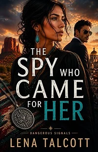 The Spy Who Came for Her: Dangerous Signals, #1