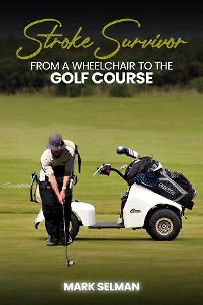 Stroke Survivor: From A Wheelchair To The Golf Course