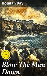 Blow The Man Down: Enriched edition. A Romance Of The Coast