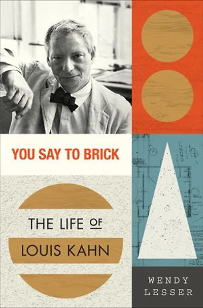 You Say to Brick: The Life of Louis Kahn