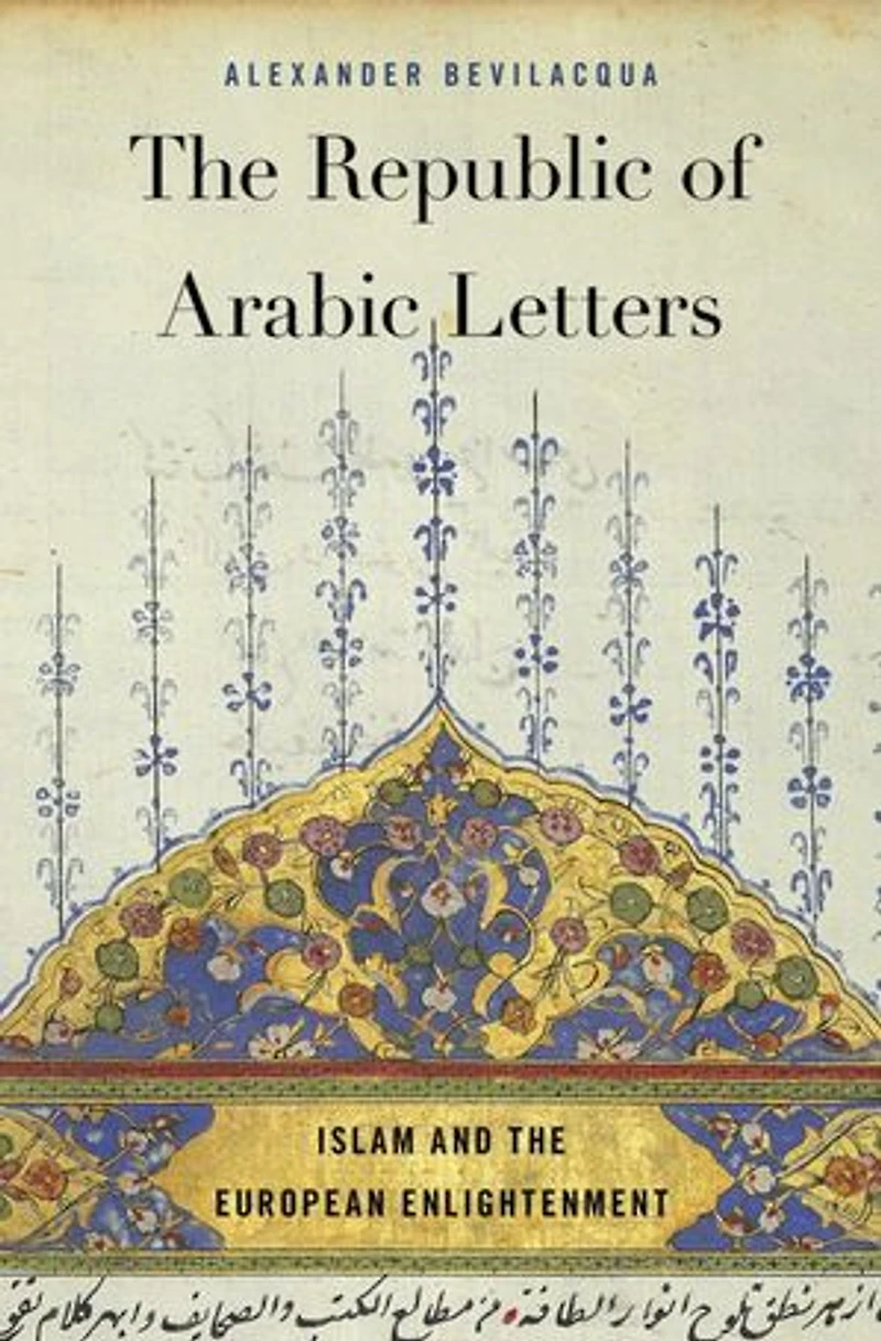 Republic of Arabic Letters: Islam and the European Enlightenment