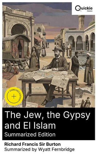 The Jew, the Gypsy and El Islam (Summarized Edition): Enriched edition. Scholarly & exploratory essays on Jewish heritage, Gypsy traditions, & Islamic beliefs—history, faith, & intercultural tolerance