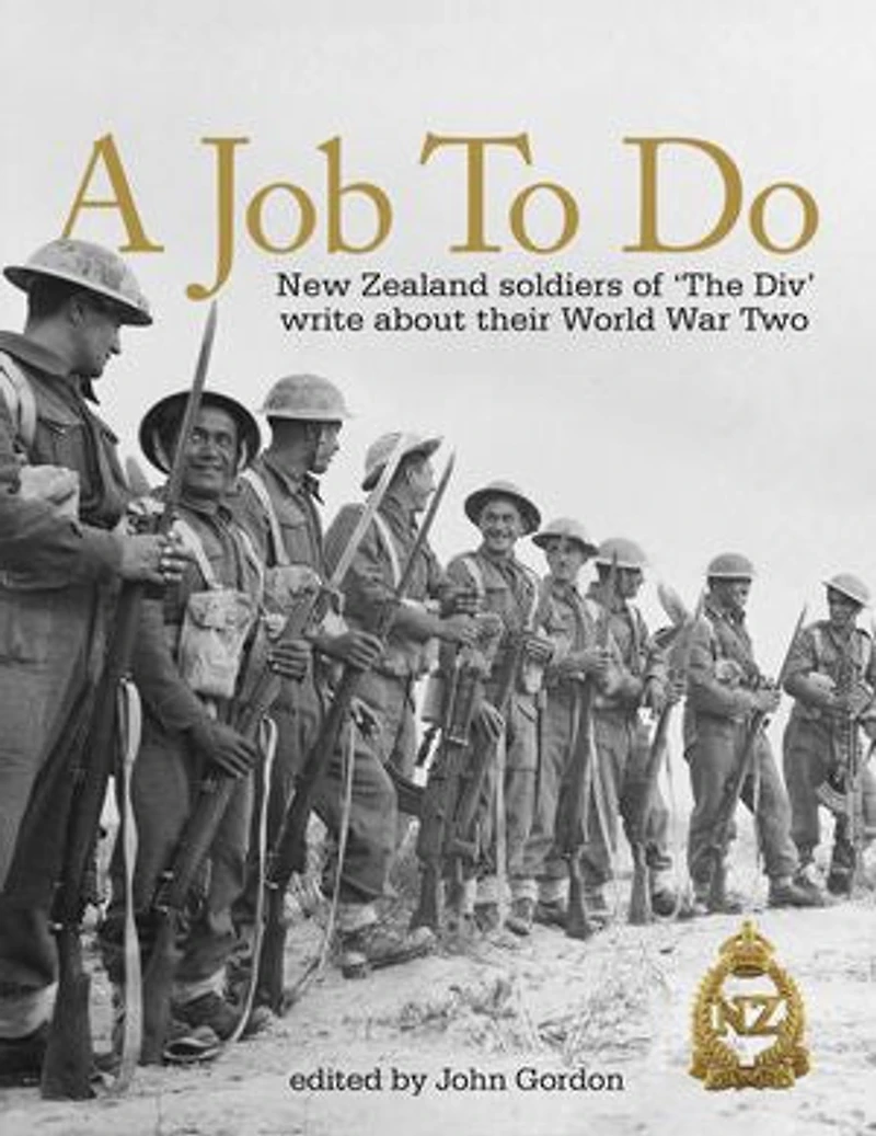 A Job To Do: New Zealand Soldiers of 'The Div' Write About Their World War Two