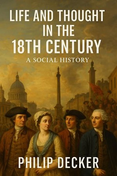 Life and Thought in the 18th Century: A Social History