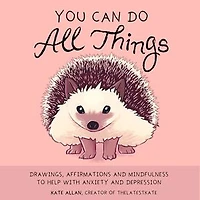 You Can Do All Things: Drawings, Affirmations and Mindfulness to Help With Anxiety Depression (Cute Little Gift for Women, Self Care Affirmations)