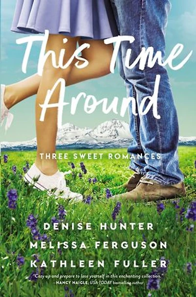 This Time Around: three sweet romances, perfect for fans of happily-ever-afters from beloved romance authors
