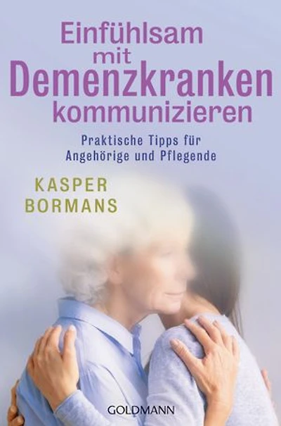 Einfühlsam mit Demenzkranken kommunizieren: Praktische Tipps für Angehörige und Pflegende