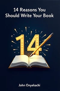 14 Reasons You Should Write Your Book