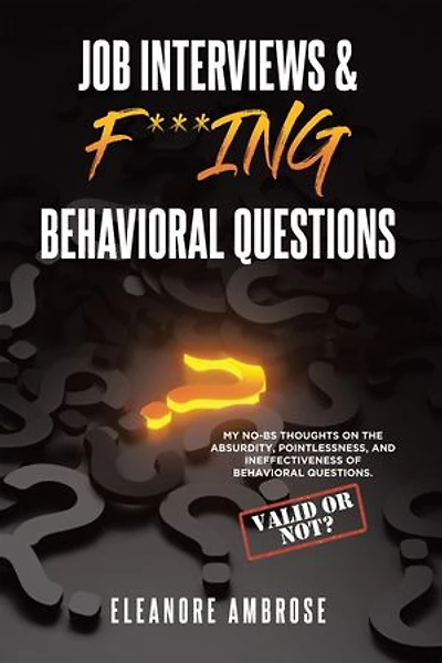 Job Interviews & F***ing Behavioral Questions