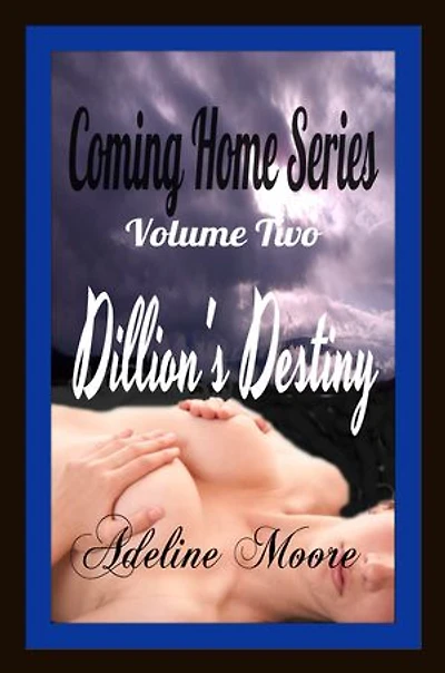 Coming Home Series volume Two Dillon's Destiny: Coming Home Series