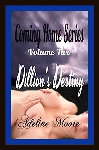 Coming Home Series volume Two Dillon's Destiny: Coming Home Series