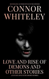 Love and Rise of Demons and Other Stories: 5 Fantasy Adventure Short Stories