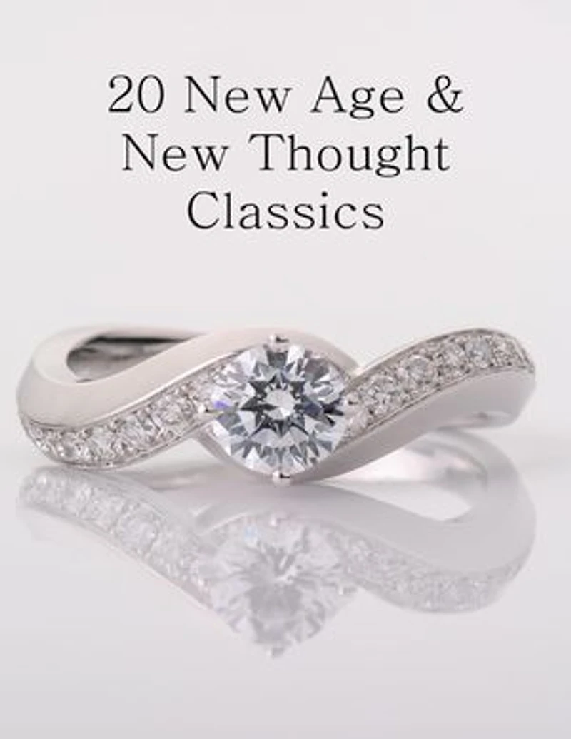 20 New Age and New Thought Classics (Annotated)