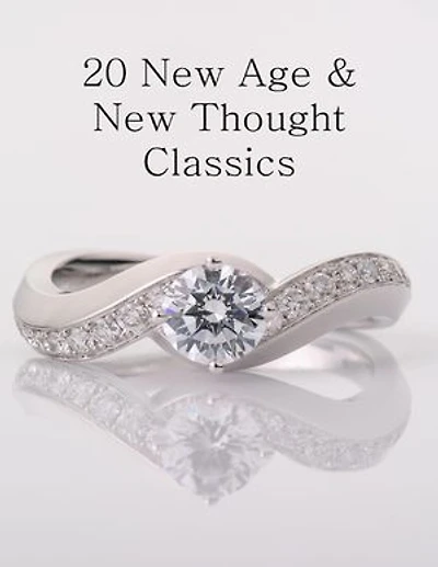 20 New Age and New Thought Classics (Annotated)