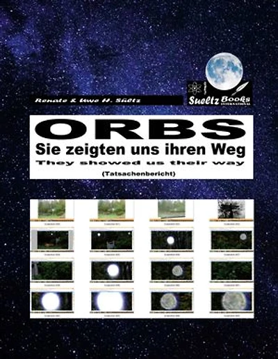 ORBS - Sie zeigten uns ihren Weg... They showed us their way...: TATSACHENBERICHT